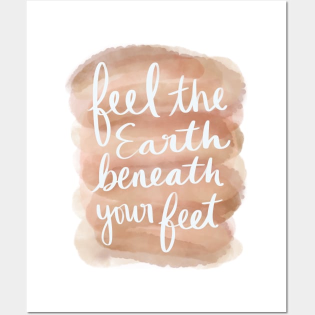 Feel the Earth Beneath Your Feet Wall Art by Strong with Purpose